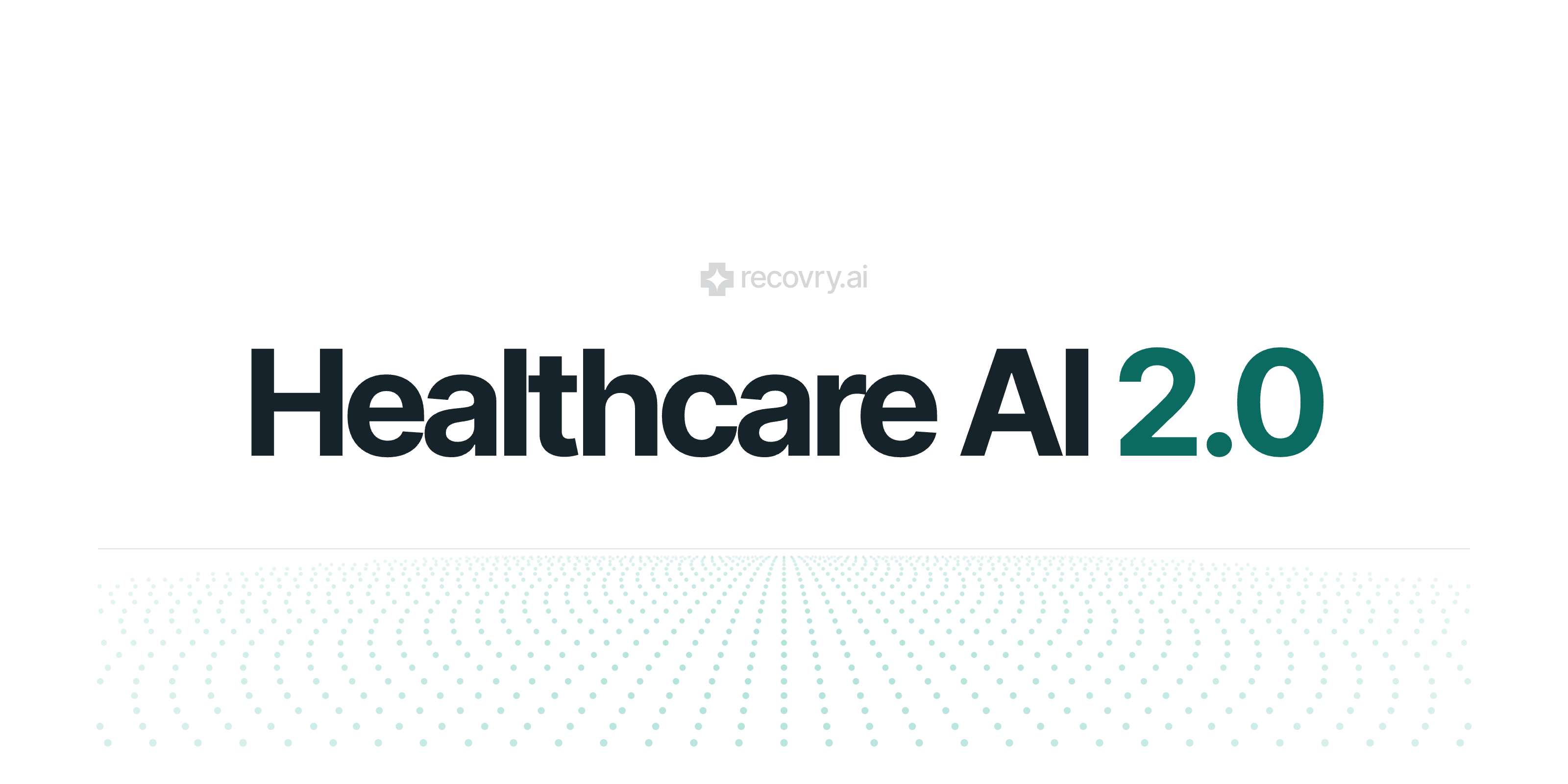 Healthcare AI 2.0. Below the title, a hairline horizon and a field of dots receding toward it, lit from its centre.